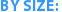 By size: 