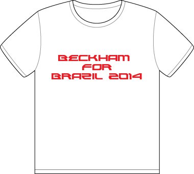 207 Topical T Shirt: David Beckham for Brazil 2014!
